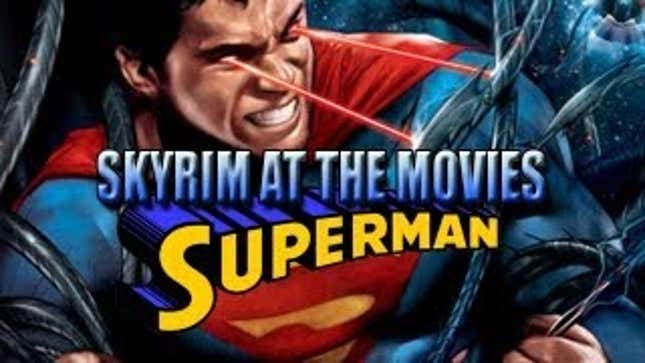 Forty-Five Mods Were Needed to Bring <em>Man of Steel</em> to <em>Skyrim</em>