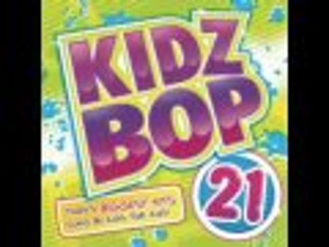 Children's Music Will Destroy Your Good Taste Forever; Or, How I Came To Like Kidz Bop