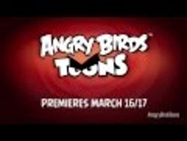 The <em>Angry Birds</em> Cartoon is Launching Next Month. Take Cover.