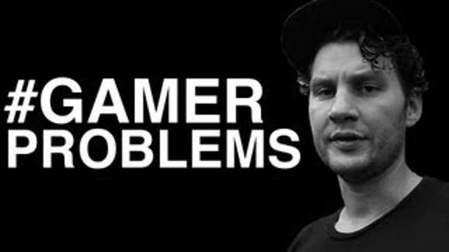 It Isn't All Fun and Frivolity — Gamers Have Problems Too