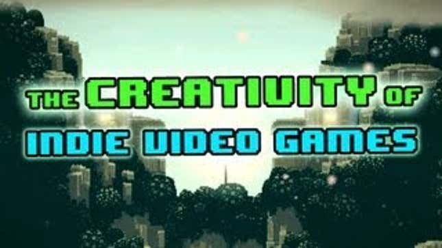 This Video Shows Off The Best of What Indie Games Can Be