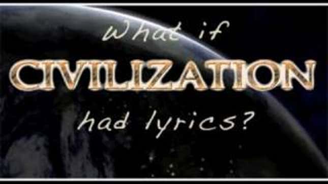 What if Civilization's Catchy Theme Music Had Its Own Lyrics?
