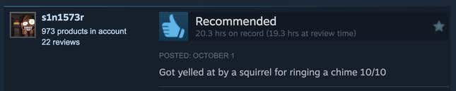 A screenshot of a Steam review reading, "Got yelled at by a squirrel for ringing a chime 10/10."