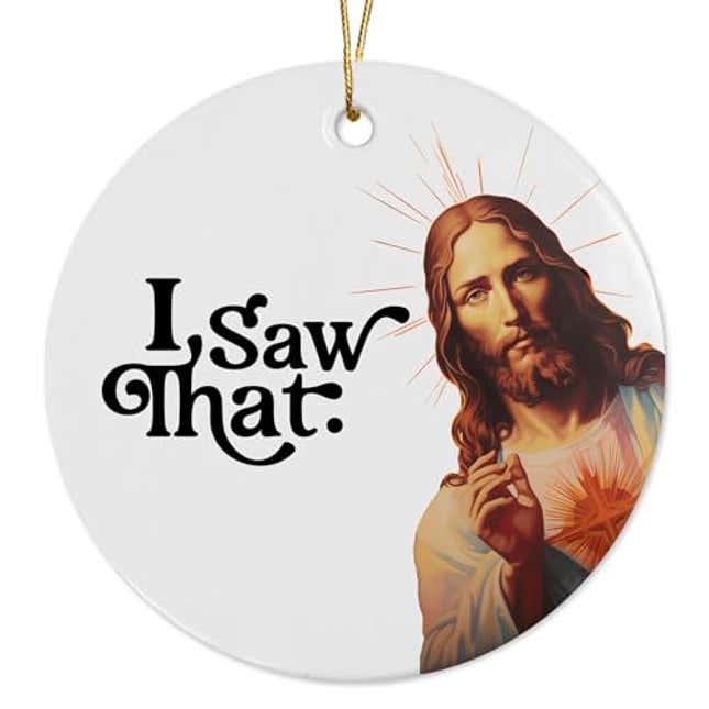 I Saw That Funny Jesus Ornament 2025 Funny Christmas Ornament Gift for