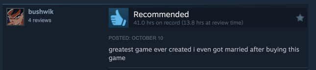 A Steam review reading, "Greatest game ever created I even got married after buying this game."