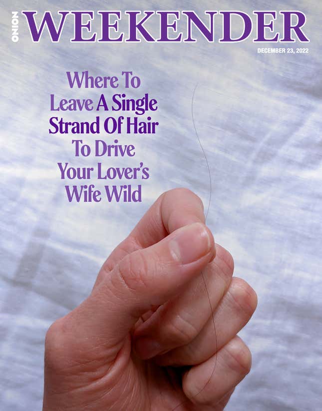 Image for article titled Where To Leave A Single Strand Of Hair To Drive Your Lover’s Wife Wild