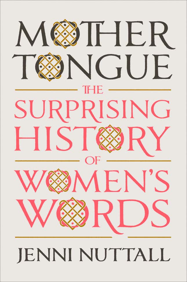 This cover image released by Viking shows “Mother Tongue: The Surprising History of Women&#39;s Words,” by Jenni Nuttall. (Viking via AP)