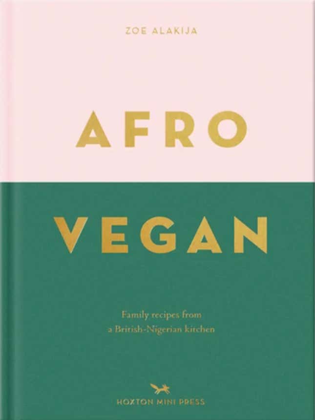 Afro Vegan: Family Recipes from a British-Nigerian Kitchen – Zoe Alakija