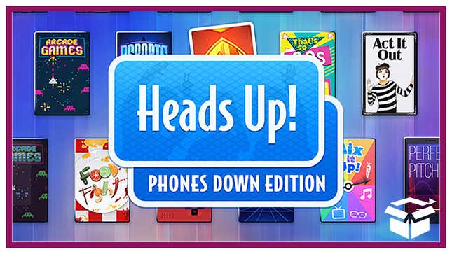 Good parties become great when you bring out Heads Up! Phones Down Edition.