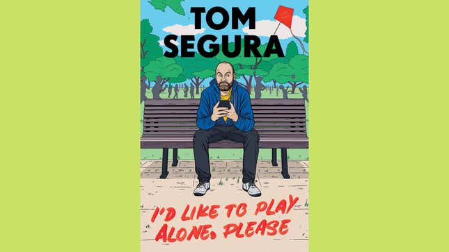 I'd Like To Play Alone, Please – Tom Segura