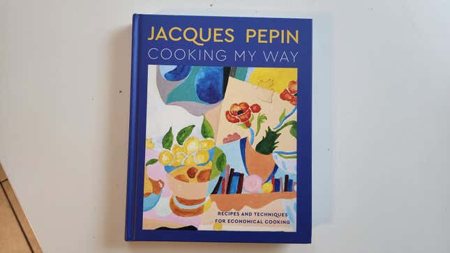 The 5 Best Tips From Jacques Pépin's New Cookbook