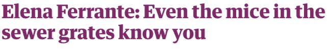 Image for article titled 12 headline ideas for Elena Ferrante’s new column in the Guardian