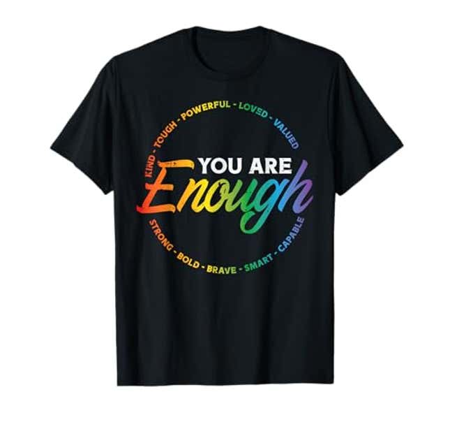 Image for article titled Gay You Are Enough Rainbow Pride Flag Ally LGBTQ Men Women T-Shirt, Now 15% Off