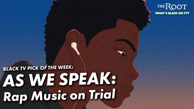 'As We Speak: Rap Music On Trial' Is A Timely Doc About Black Culture In The Crosshairs: This Week's TV Pick