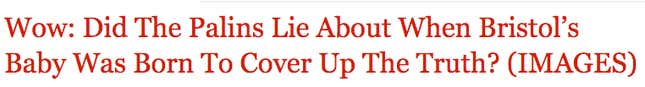 Image for article titled The Wild, Pointless World of Bristol Palin Pregnancy Conspiracy Theories