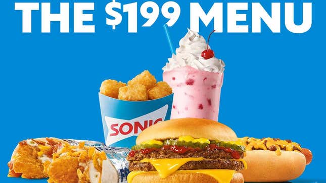 Sonic’s $1.99 value menu, which the chain has dubbed “FUN.99&quot;