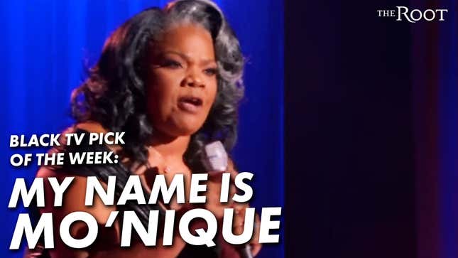 <i>My Name Is Mo'Nique</i> Is Our Black TV Pick of The Week