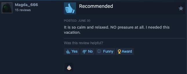 Ulasan Steam yang berbunyi "Hal ini sangat tenang dan santai.  TIDAK ADA tekanan sama sekali.  Saya membutuhkan liburan ini""
