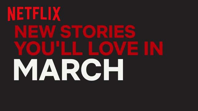 What's Coming and Going From Netflix in March 2019<em></em>