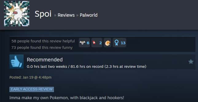 A Palworld steam review reading "Imma make my own Pokemon, with blackjack and hookers!"