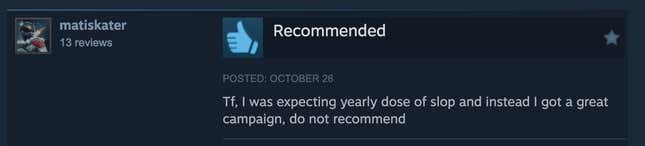 A Steam review reading, "Tf, I was expecting yearly dose of slop and instead I got a great campaign, do not recommend."