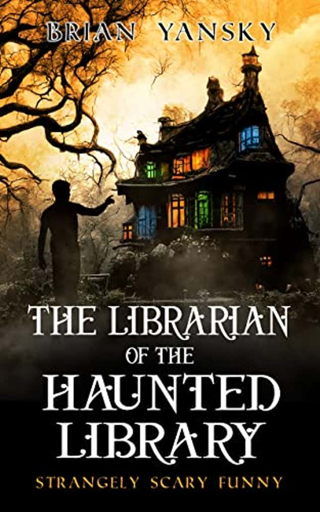 Image for article titled The Librarian of the Haunted Library: A Supernatural Suspense Horror Comedy (Strangely Scary Funny Book 1), Now 67% Off