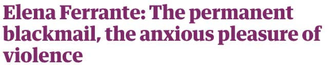 Image for article titled 12 headline ideas for Elena Ferrante’s new column in the Guardian