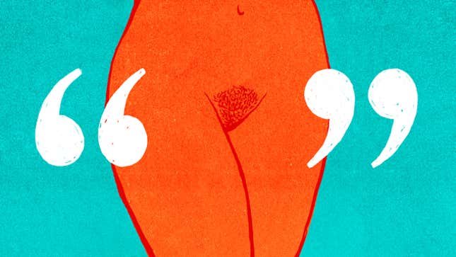 Image for article titled My Neck, My Gash: Men Don't Know What to Call Your Vagina. Let's Help.