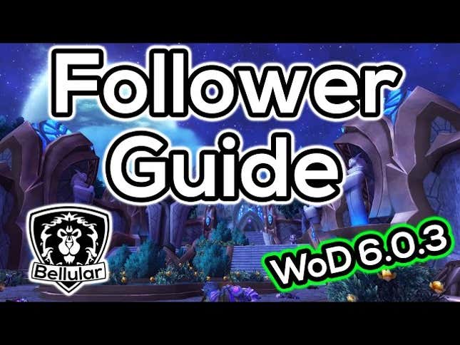How To Get The Best Followers For Your <em>World of Warcraft</em> Garrison