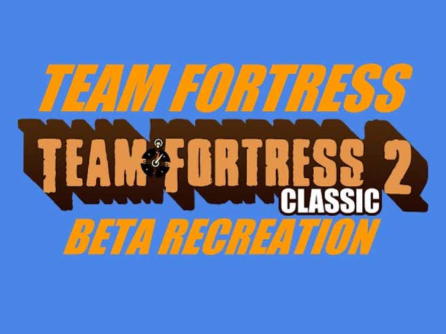 <i>Team Fortress 2</i> Fans Are Making A Whole New Version Of The Game