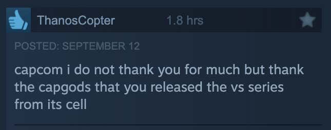 A positive Steam review reading, "Capcom I do not thank you for much but thank the capgods that you released the vs series from its cell."