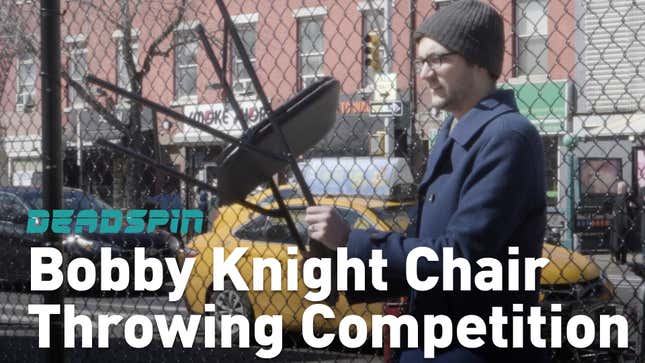 Deadspin Idiots Present The Bobby Knight Memorial Chair Throwing Competition