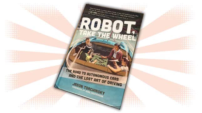 Image for article titled I Wrote a Book About Our Robot Car Future