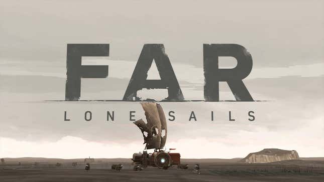 <i>FAR: Lone Sails</i> Is A Pleasant Ride Through The End Of The World<em></em>