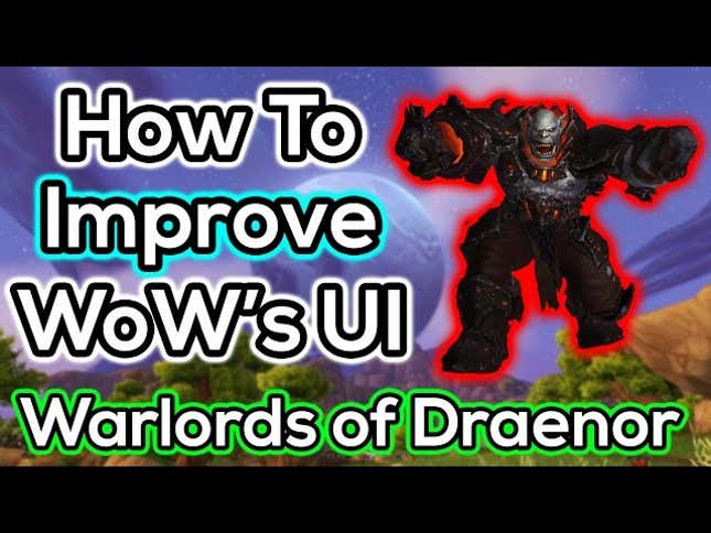 Ten Interface Improvements Blizzard Should Add To <i>World of Warcraft</i>
