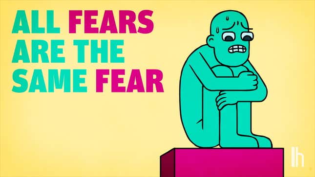 All Fears Are the Same Fear<em></em>
