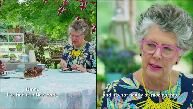 Prue Leith tasting babka and saying, "I've had it in New York, and it's not nearly as nice as this"
