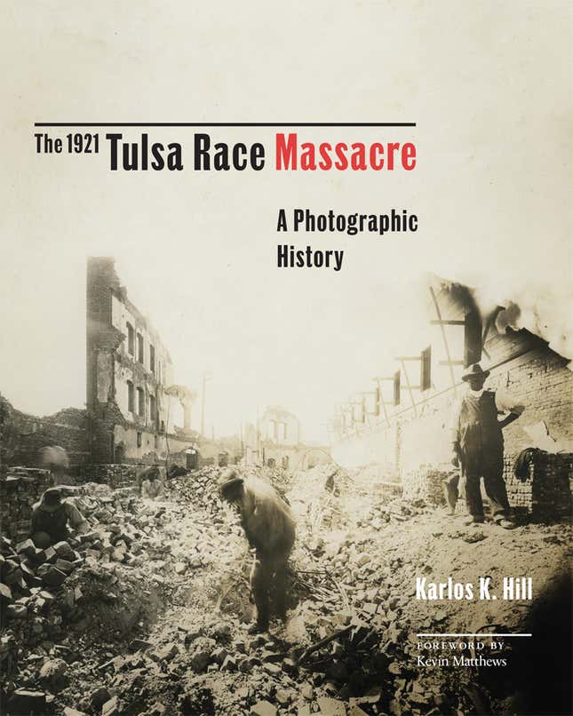 The 1921 Tulsa Race Massacre: A Photographic History – Karlos K. Hill