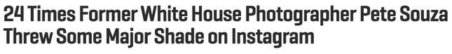 Image for article titled This Is My Final Word on Pete Souza's Alleged Shade (It's Not Shade)