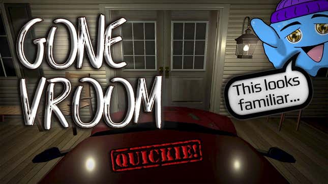 <i>Gone Home</i> But You're A Car<em></em>