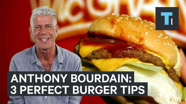 Anthony Bourdain's Tips for Making a Better Burger