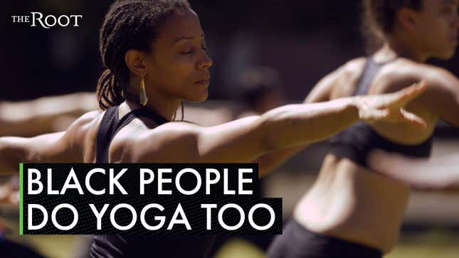 Namaste Black: Yoga Isn't Just for Skinny White People. It's for Everybody