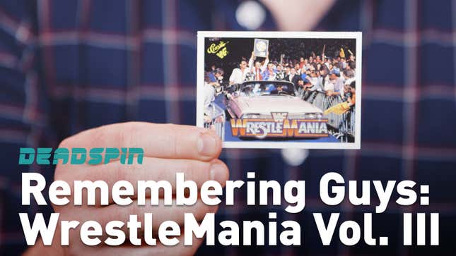 Let's Remember Some Guys: WrestleMania Vol. III<em></em>