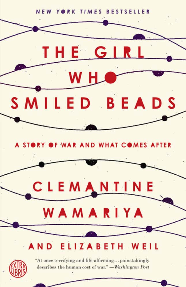 The Girl Who Smiled Beads: A Story of War and What Comes After – Clemantine Wamariya, Elizabeth Weil