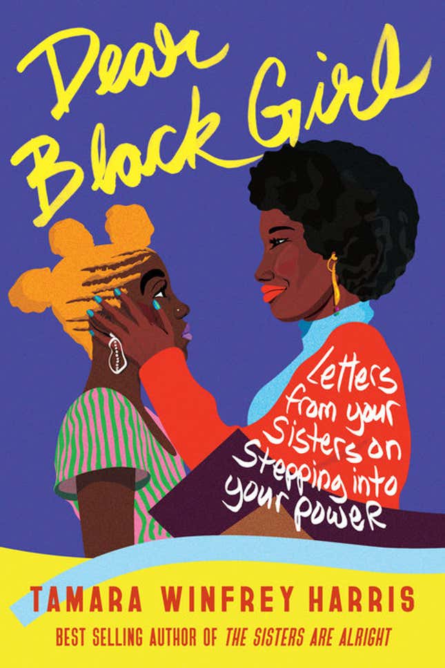 Dear Black Girl: Letters From Your Sisters on Stepping Into Your Power – Tamara Winfrey Harris