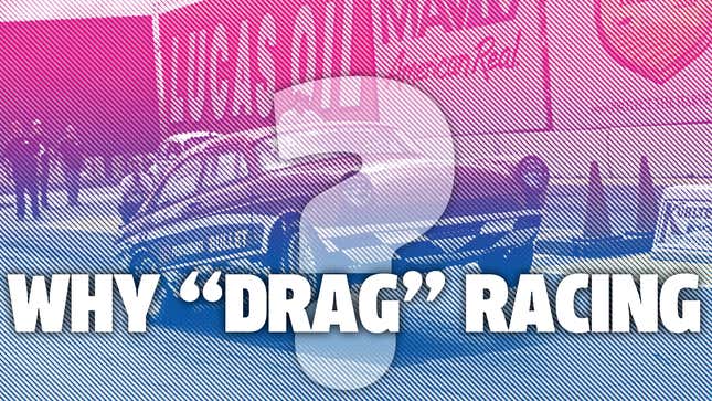 Why Is Drag Racing Called Drag Racing