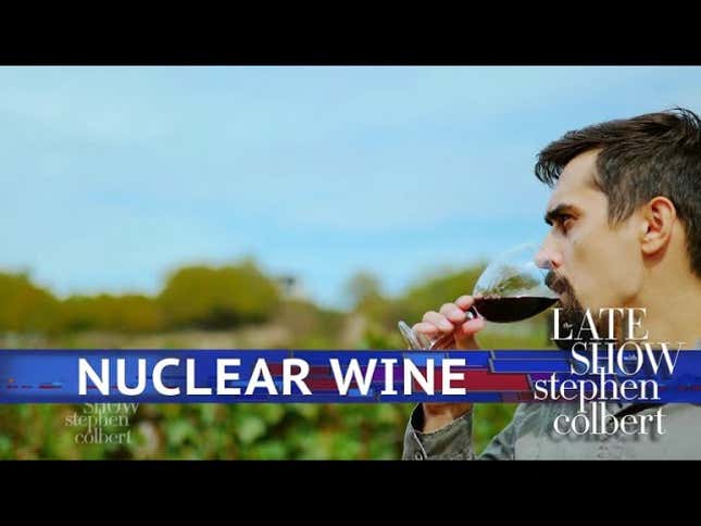 Stephen Colbert tries to scare us off perfectly safe nuclear wine
