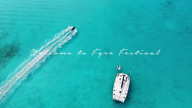 Fyre Festival Ticket Holders Can Finally Move On From the Pain of Being Embarrassed on the Internet