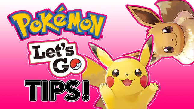 Tips For Playing <i>Pokémon Let's Go! Eevee</i> and <i>Pikachu</i><em></em>