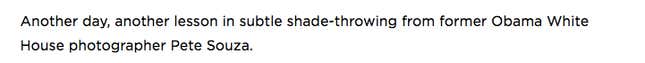 Image for article titled This Is My Final Word on Pete Souza's Alleged Shade (It's Not Shade)